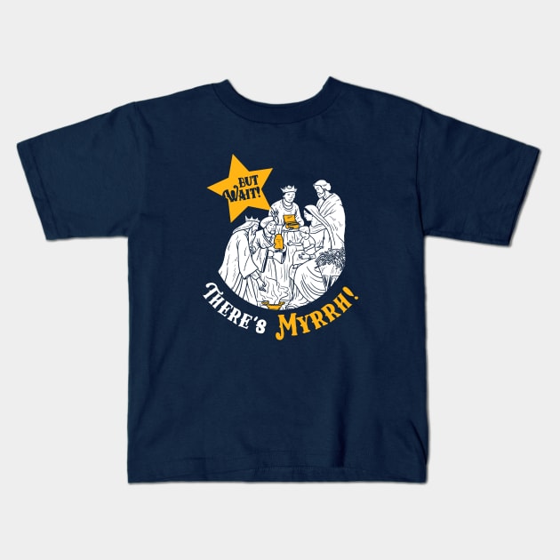 But Wait There's Myrrh Kids T-Shirt by dumbshirts